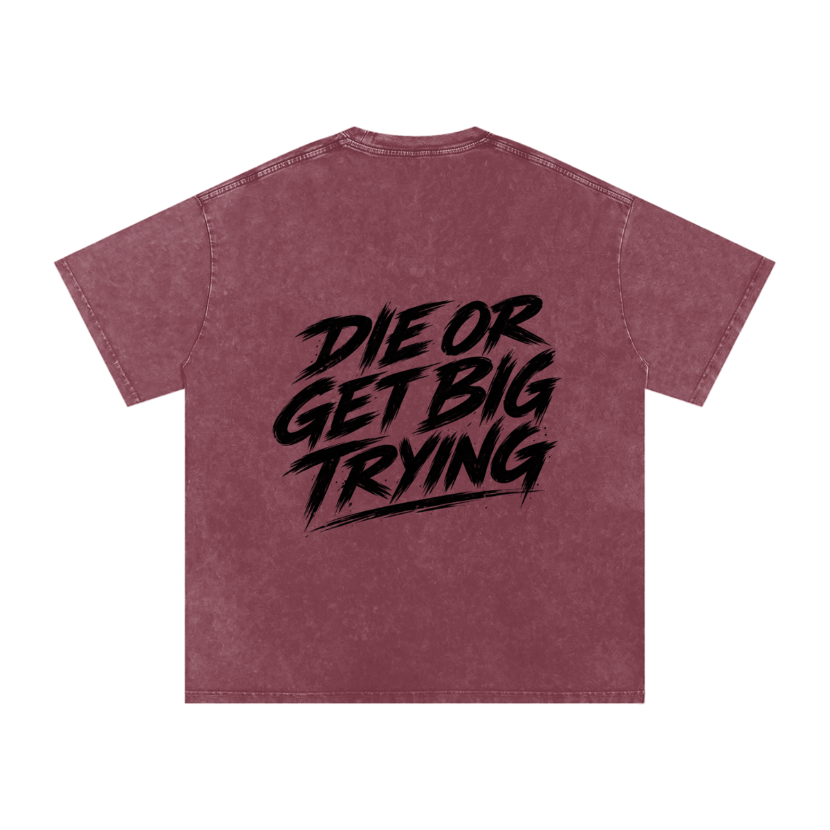 DIE OR GET BIG TRYING