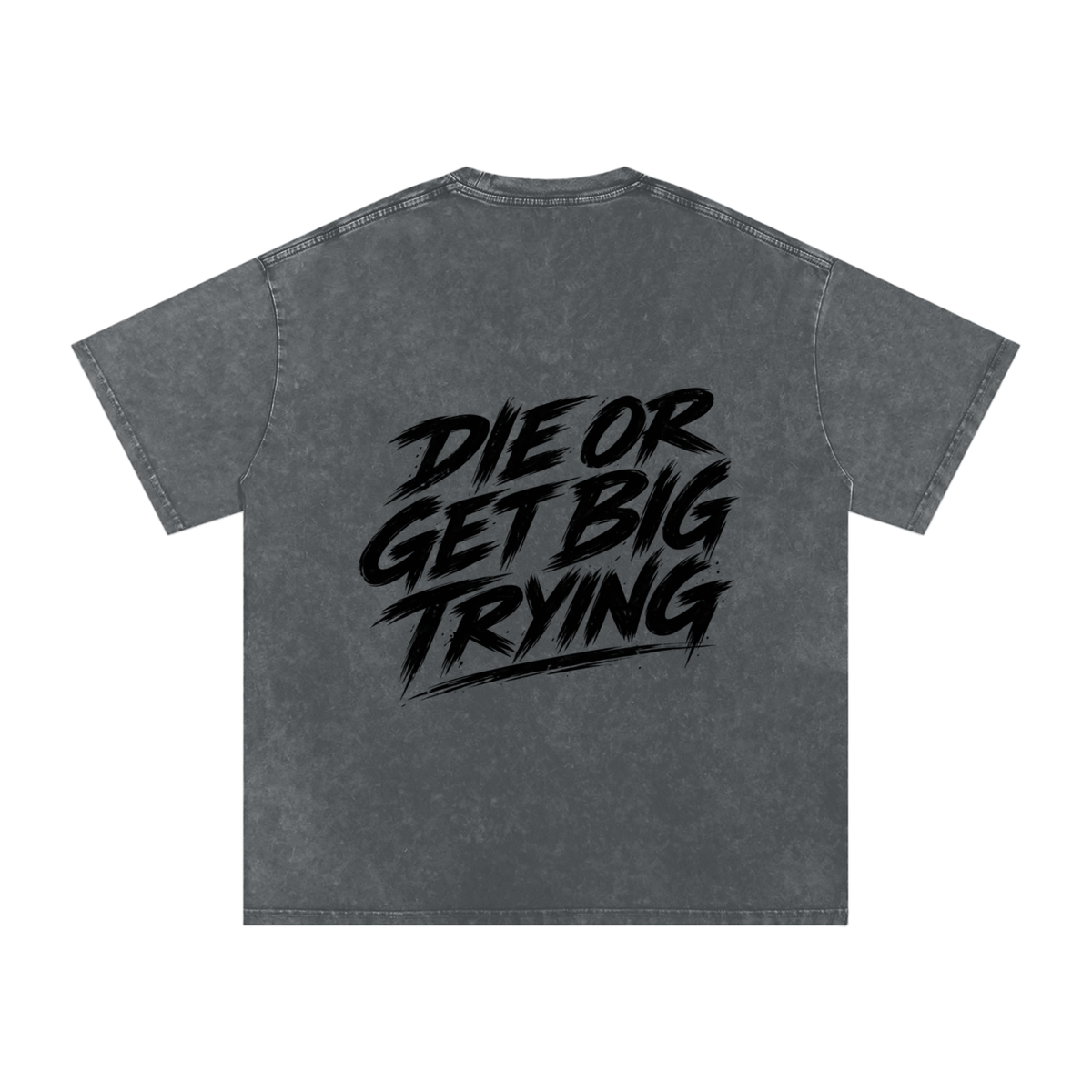 DIE OR GET BIG TRYING