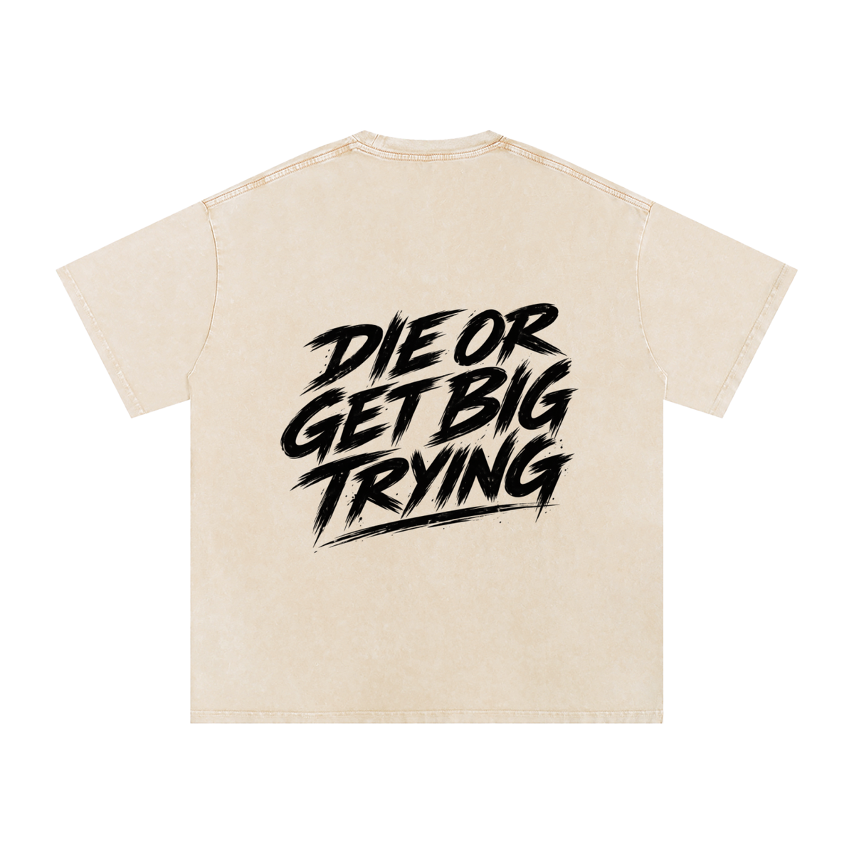 DIE OR GET BIG TRYING