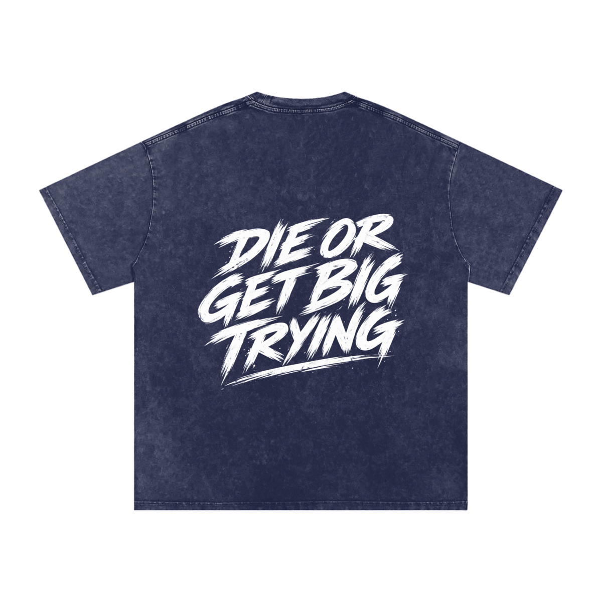 DIE OR GET BIG TRYING