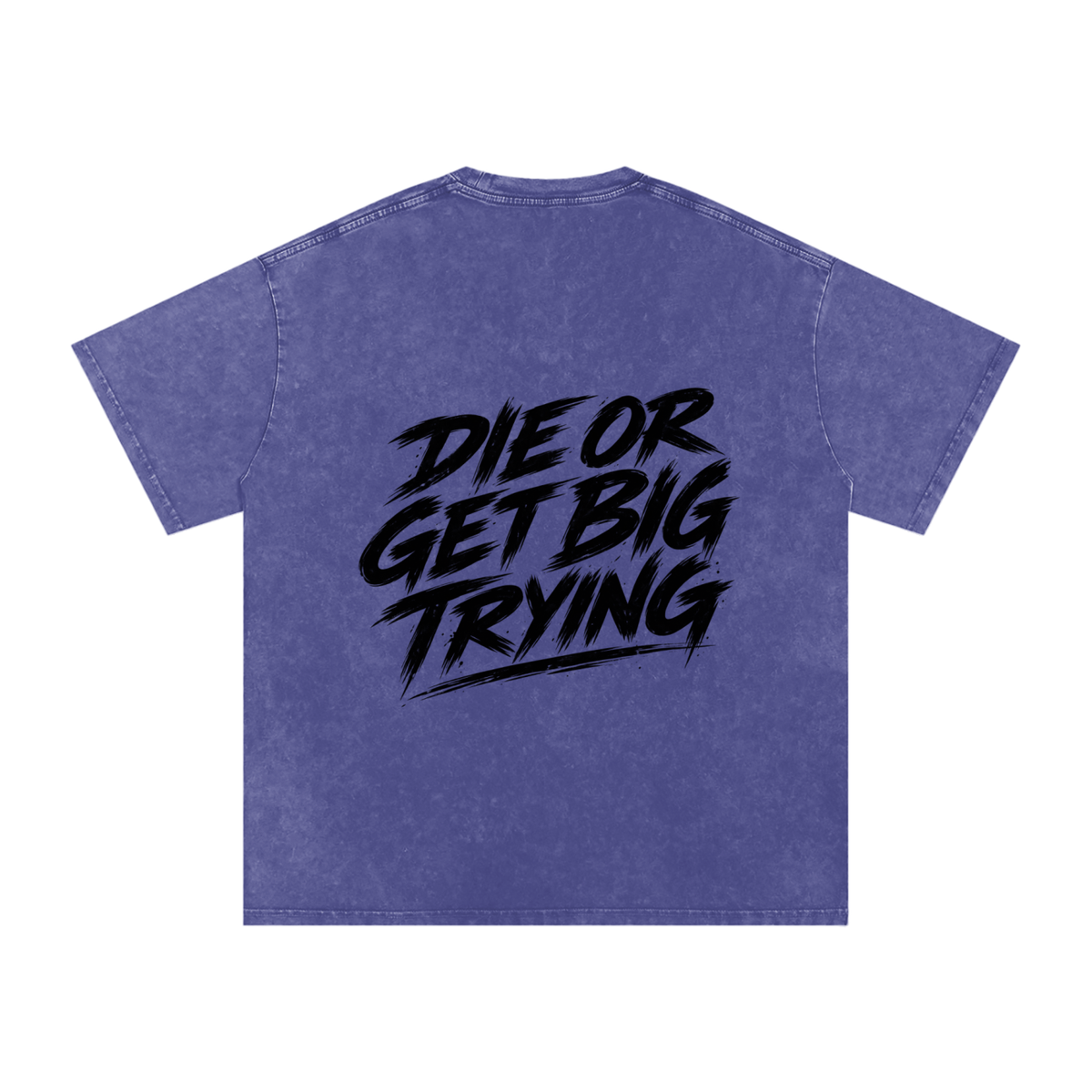 DIE OR GET BIG TRYING
